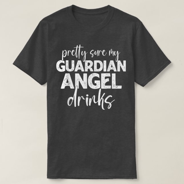 T-shirt Assez Sûr Mon Guardian-Angel Boit Des Citations Dr (Design devant)