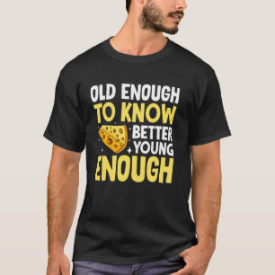 T-shirt Assez vieux pour savoir mieux Assez jeune pour man