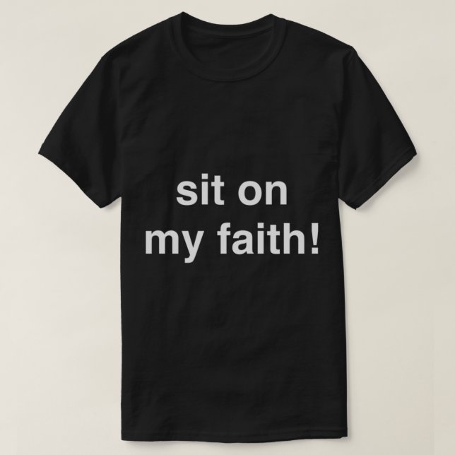 T-shirt assieds-toi sur ma foi ! Chemise (Orel Moral) (Design devant)