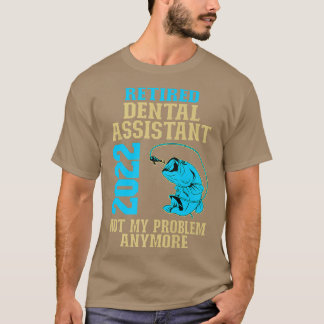T-shirt Assistant dentaire à la retraite 2022 Pêcheur Louv