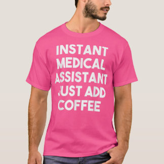 T-shirt Assistant Médical Instantané Ajoutez simplement du