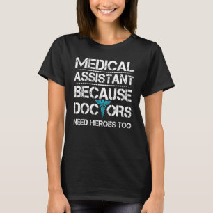 T-shirt Assistant Médicale parce que le docteur a besoin d
