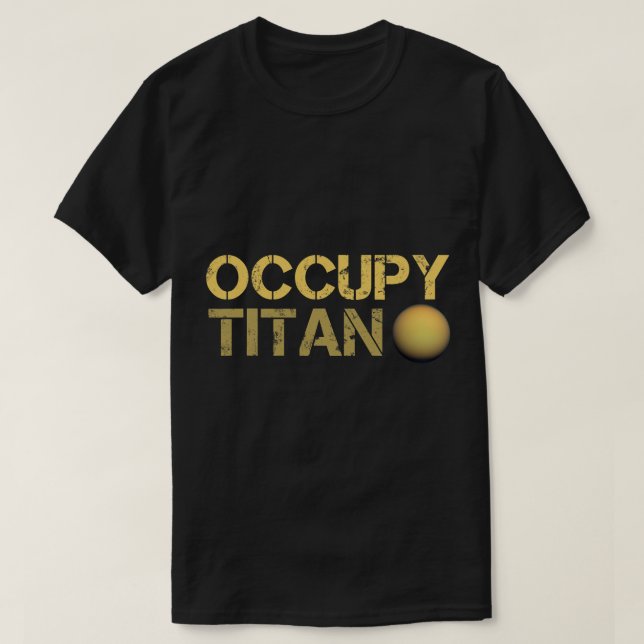 T-shirt Astronomie Lover Occupy Titan Saturn Lune Système  (Design devant)