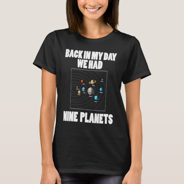 T-shirt Astronomy    Back In My Day We Had 9 Planets (Devant)