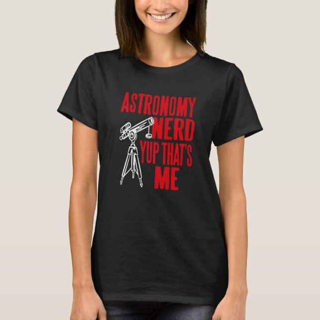 T-shirt Astronomy Nerd Yup That's Me Retro   Present (Devant)