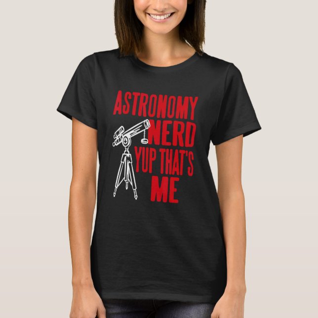 T-shirt Astronomy Nerd Yup That's Me Retro     Present (Devant)