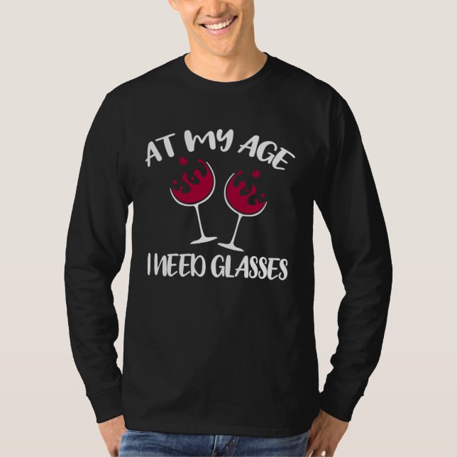 T-shirt At My Age I Need Glasses   Wine (Devant)
