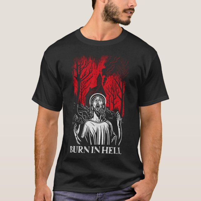 T-shirt Atheist Anti Religion Satanic Black Metal Burn In (Devant)