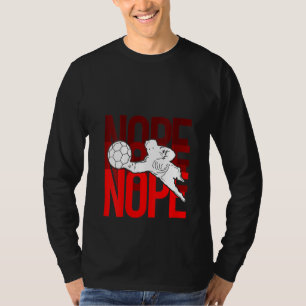 T-shirt Athlète du stade de football féminin Goalie Nope