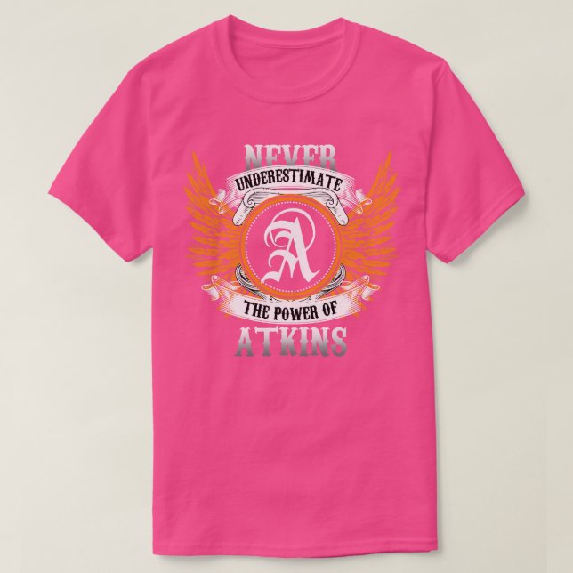 T-shirt Atkins Name Shirt Ne Sous-Estime Jamais Le Pouvoir (Design devant)