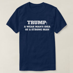 T-shirt "Atout : L'idée d'un homme faible d'un homme fort