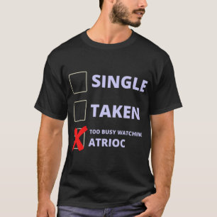 T-shirt Atrioc Funny Single Taken