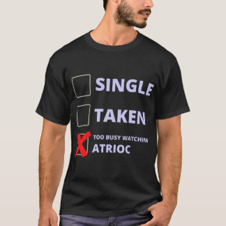 T-shirt Atrioc Funny Single Taken  