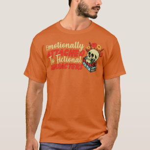 T-shirt Attaché émotionnellement à des personnages fictifs