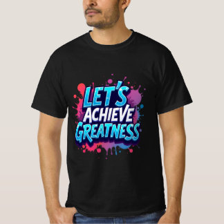 T-shirt "Atteignons la grandeur"