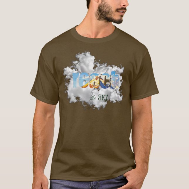 T-shirt Atteindre le ciel | Rêver grand, augmenter highT-s (Devant)