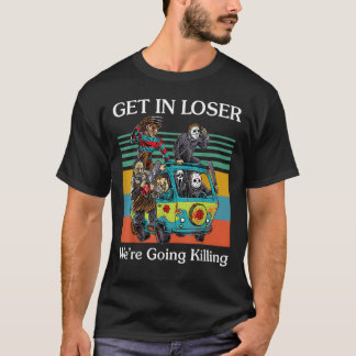T-shirt Atteindre Loser Nous allons tuer Funny