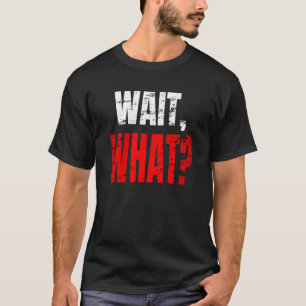 T-shirt Attendez Ce Distressed Teenage Slang Drôle Anniver