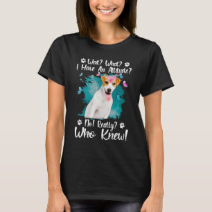 T-shirt Attendez Ce Que J'Ai Une Attitude Non Vraiment Qui
