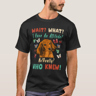 T-shirt Attendez Ce Que J'Ai Une Attitude Pas Vraiment Qui