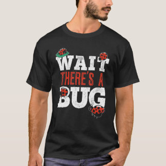 T-shirt Attendez, il y a un bogue Entomologie Insecte Cocc