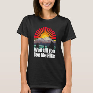 T-shirt Attendez Jusqu'À Ce Que Vous Me Voyez Randonnée Hi