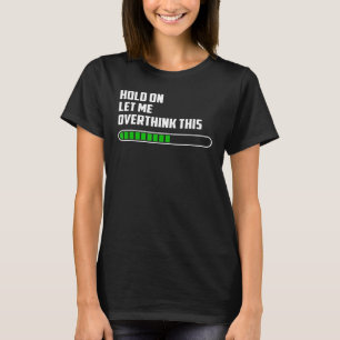T-shirt Attendez, laissez-moi réfléchir à ça, maman amusan