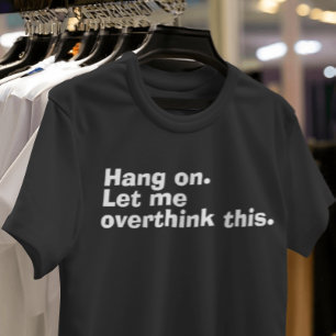 T-shirt "Attendez. Laissez-moi surpenser ça" drôle de pens
