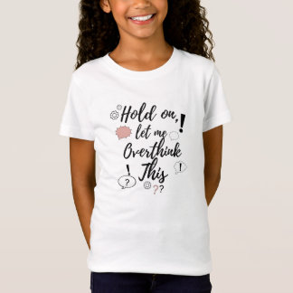 T-Shirt Attendez, laissez-moi surpenser ce drôle minimalis