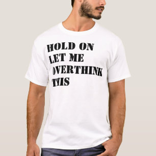 T-shirt Attendez-Moi Laissez-Moi Surpenser Ce Drôle T-shir
