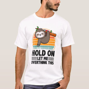 T-shirt Attendez-Moi Laissez-Moi Surpenser Drôle Citation 