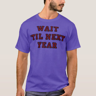 T-shirt Attendre jusqu'à l'année prochaine