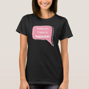 T-shirt Attends Je Vois Un Animau De Hamster Propriétaire