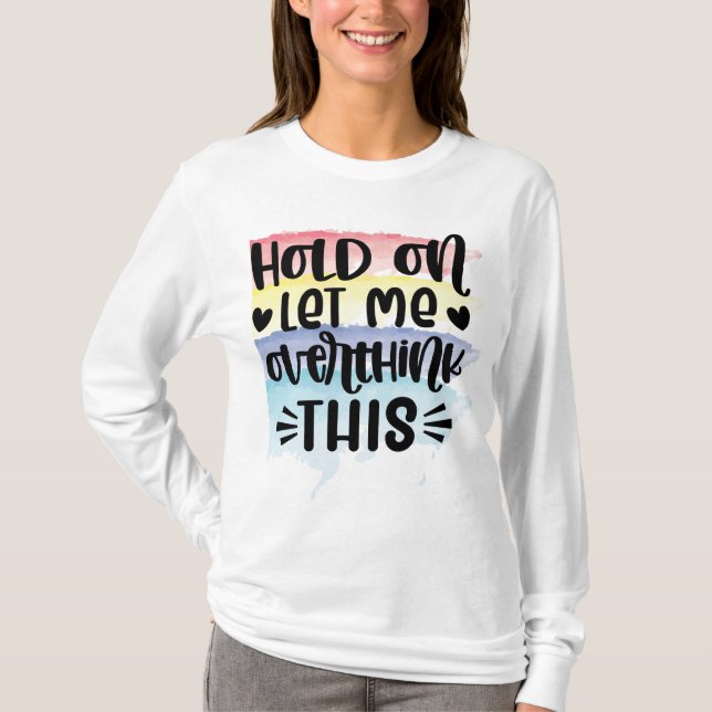 T-shirt Attends, laisse-moi oublier ça (Devant)