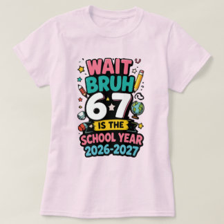 T-shirt Attends mec 6 7 c'est l'année scolaire 2026-2027