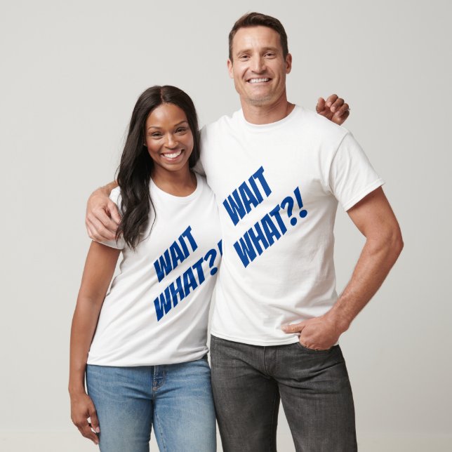 T-shirt Attends quoi ? ! ! ! (Unisexe)