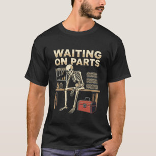 T-shirt Attente de pièces drôle squelette mécanicien garag