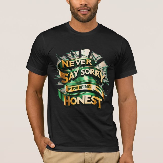 T-shirt Attentes Répandues - Jamais Désolé D'Être honnête (Devant)