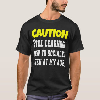 T-shirt Attention Apprendre Encore À Socialiser Drôle