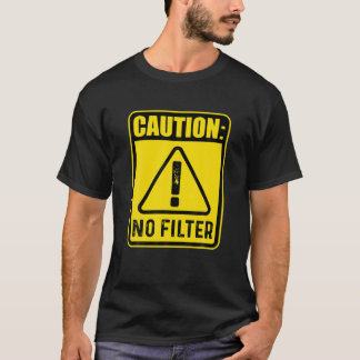 T-shirt Attention Aucun Filtre - Drôle danger Signal d'ave