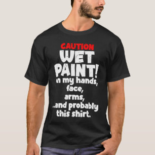 T-shirt Attention Douleur Humide Maison Peintre Peinture P