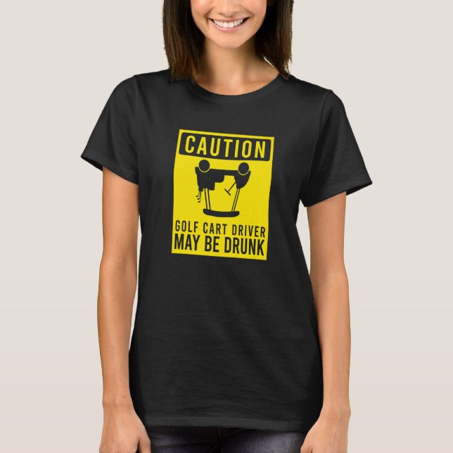 T-shirt Attention Golf Panier conducteur peut être ivre Go (Devant)