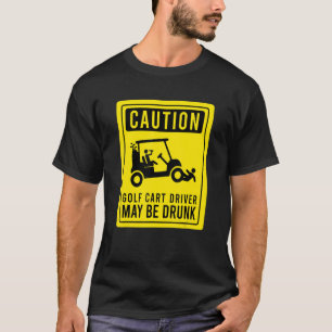 T-shirt Attention Golf Panier conducteur peut être ivre Hu