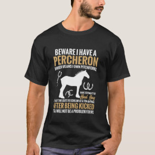 T-shirt Attention j'ai un percheron ce qui signifie propre