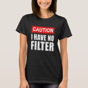 T-shirt Attention, Je N'Ai Aucun Filtre À Dire Sarcasme Sa