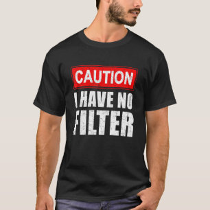 T-shirt Attention, Je N'Ai Aucun Filtre À Dire Sarcasme Sa