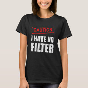 T-shirt Attention, Je N'Ai Aucun Filtre À Dire Sarcasme Sa