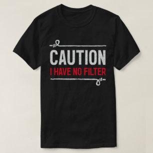 T-shirt Attention je n'ai pas de filtre Humour Sarcasme Fu