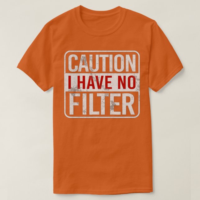 T-shirt Attention je n'ai pas de filtre humour sarcastique (Design devant)