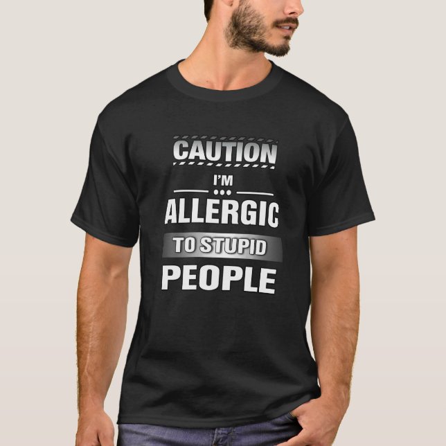 T-shirt Attention, je suis allergique aux gens stupides (Devant)